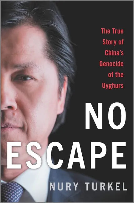 No Escape: The True Story of China's Genocide of the Uyghurs - Hardcover