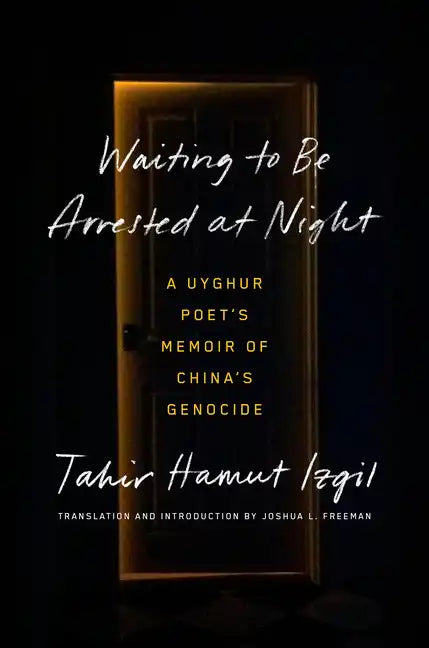 Waiting to Be Arrested at Night: A Uyghur Poet's Memoir of China's Genocide - Hardcover