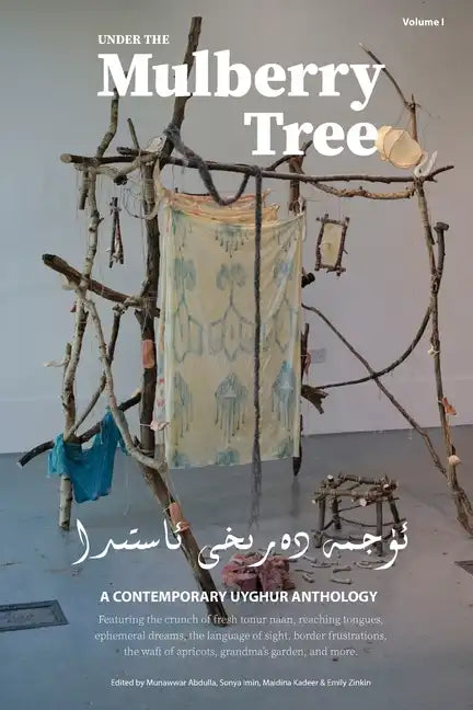 Under the Mulberry Tree: A Contemporary Uyghur Anthology, Vol. I - Paperback