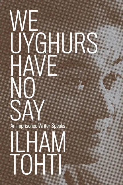 We Uyghurs Have No Say: An Imprisoned Writer Speaks - Paperback